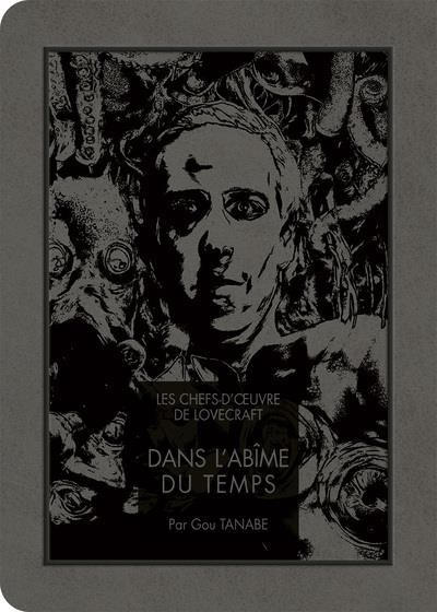 TANABE/LOVECRAFT - LES CHEFS-D'OEUVRE DE LOVECRAFT - DANS L'ABIME DU TEMPS TANABE/LOVECRAFT - LES CHEFS-D'OEUVRE DE LOVECRAFT - DANS L'ABIME DU TEMPS